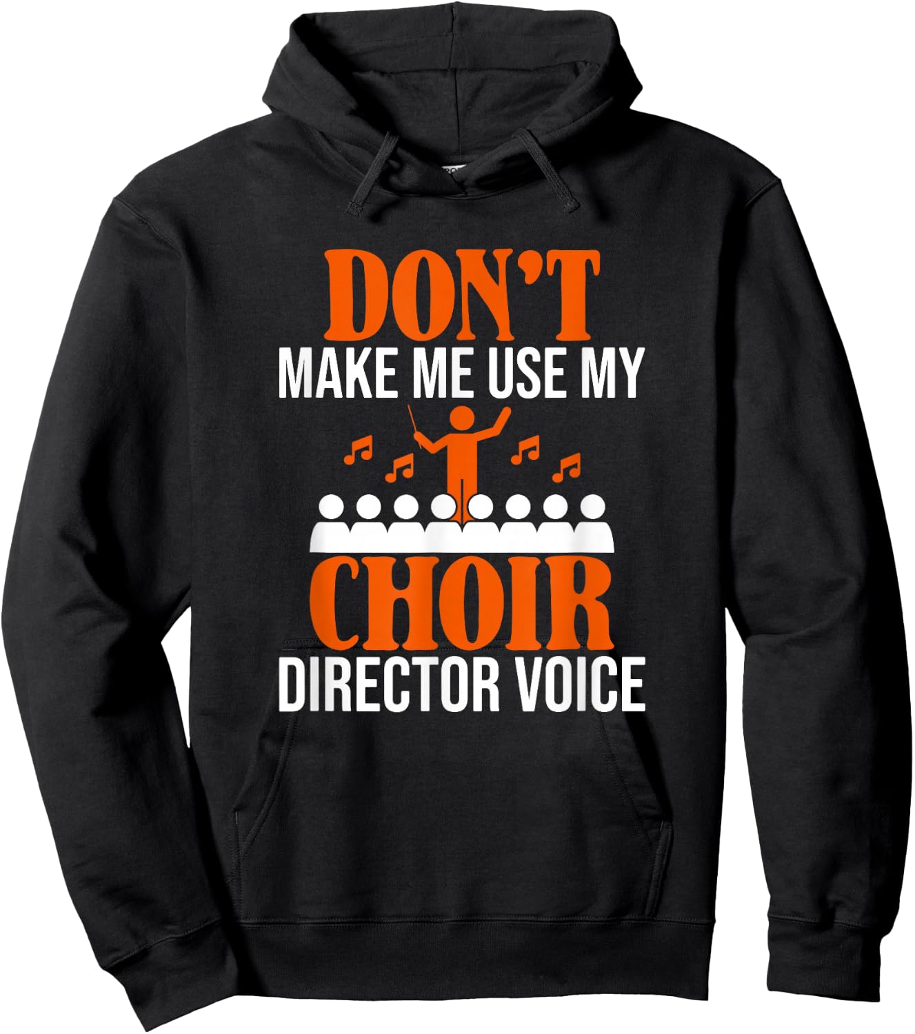Don't Make Me Use My Choir Director Voice, Choir Director Hoodie - Hoodie | Black