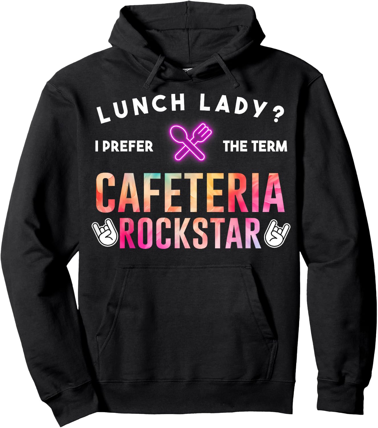 Lunch Lady I Prefer The Term Cafeteria Rockstar Funny Saying Hoodie - Hoodie | Black