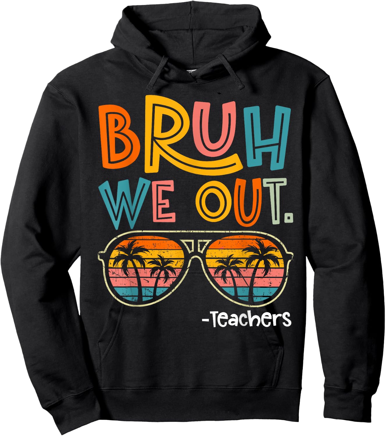 Bruh We Out Teachers Last Day Of School 2025 Summer Break Hoodie - Hoodie | Black