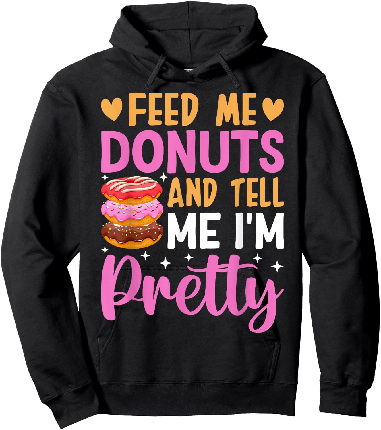 Feed Me Donuts And Tell Me I'm Pretty Hoodie - Hoodie | Black