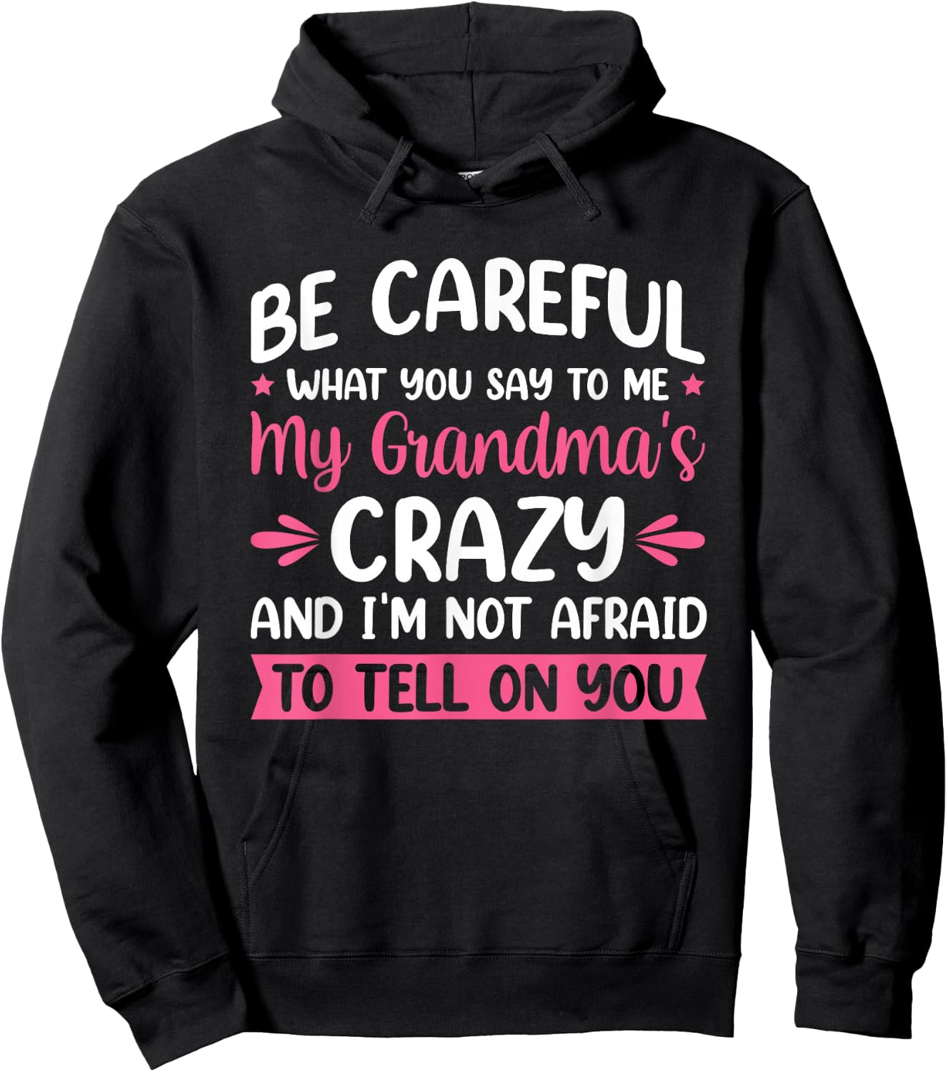 Be Careful What You Say To Me My Grandma is Crazy Hoodie - Hoodie | Black