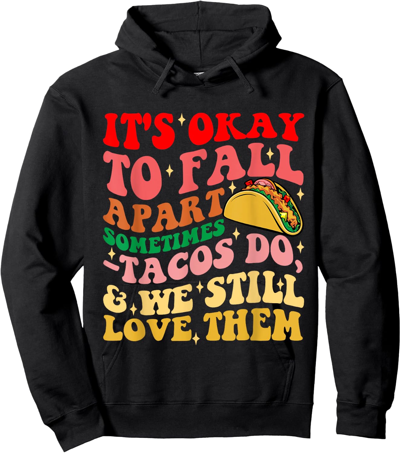 It's Okay To Fall Apart Sometimes Tacos Do Love Them Hoodie - Hoodie | Black