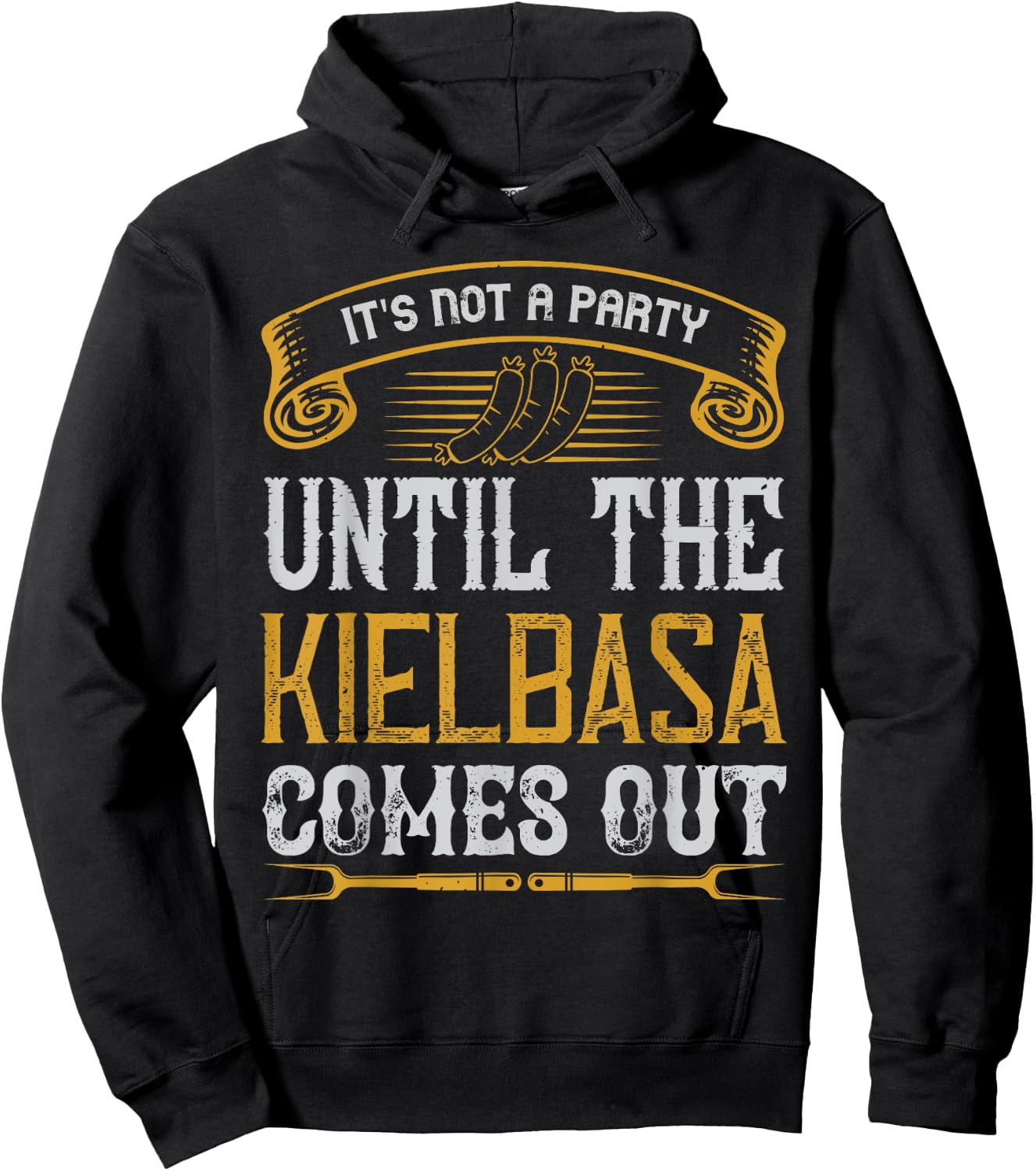 It's Not a Party Until The Kielbasa Comes Out Yard Cooking Hoodie - Hoodie | Black