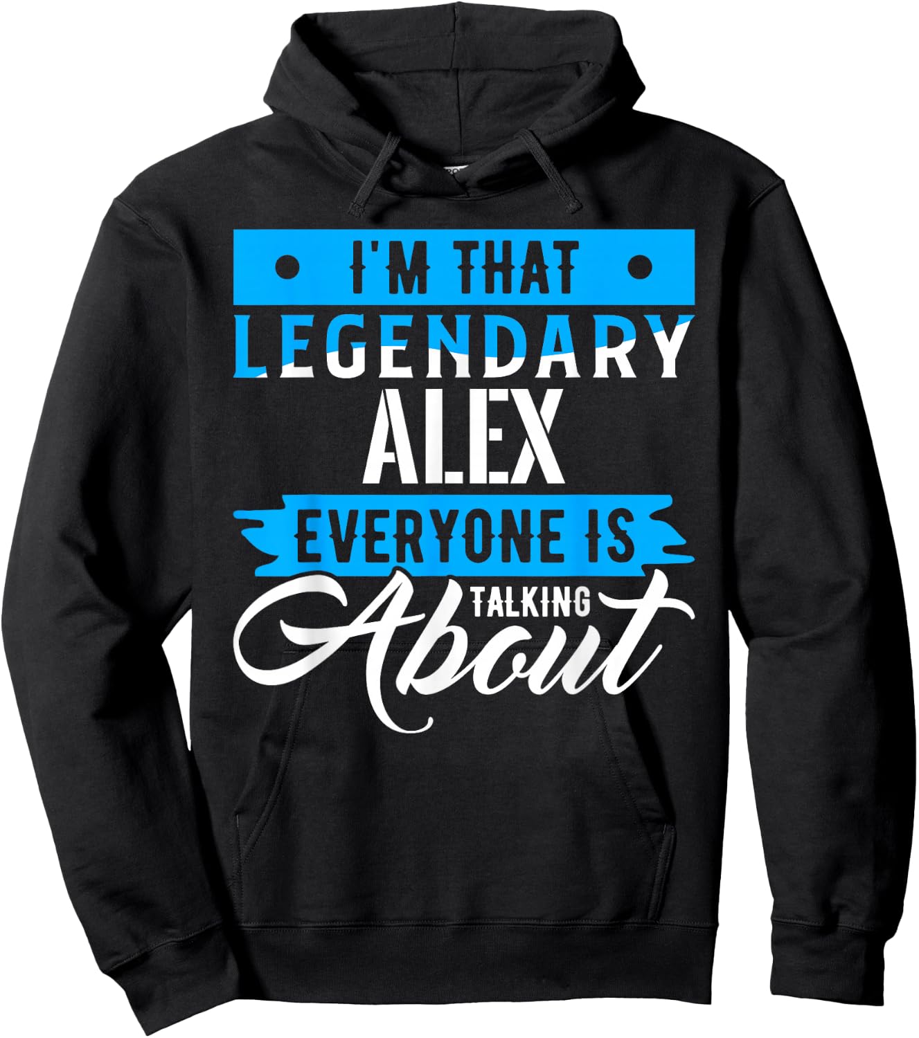 I'm That Legendary ALEX Everyone is Talking About ALEX Hoodie - Hoodie | Black