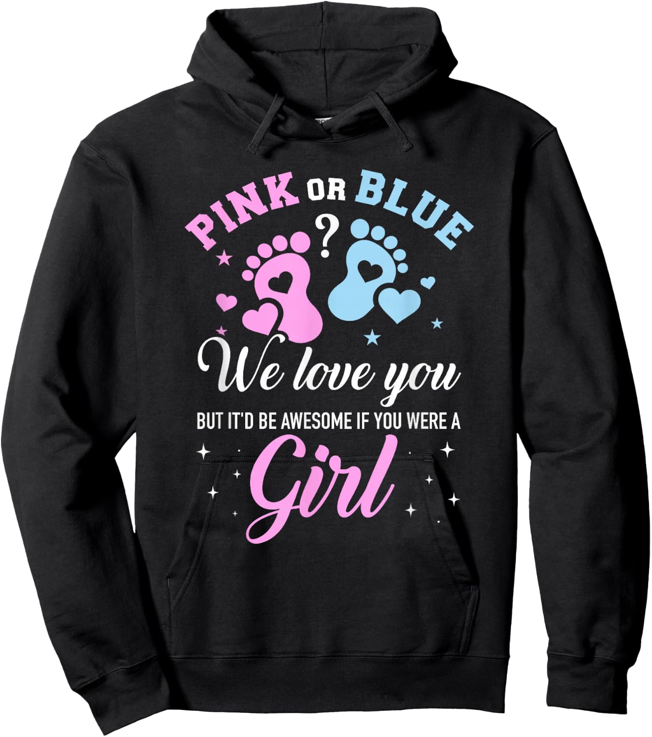 Gender reveal pink or blue love you but awesome if were girl Hoodie - Hoodie | Black