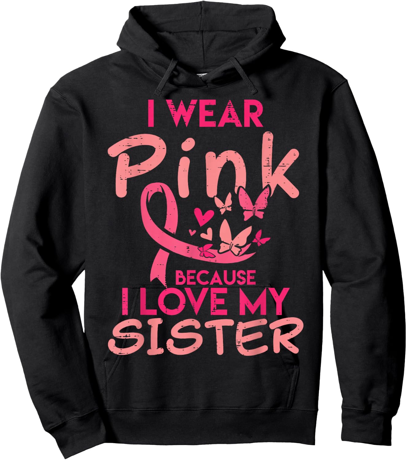 I Wear Pink I Love My Sister Breast Cancer Awareness Support Hoodie - Hoodie | Black