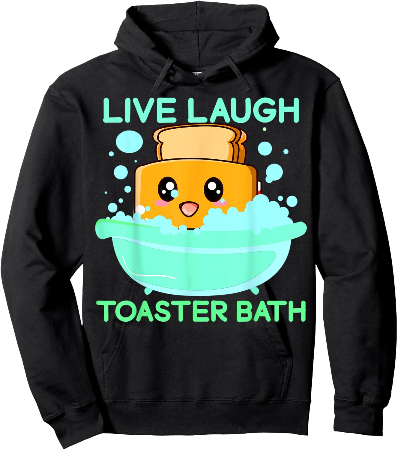 Live Laugh Toaster Bath Funny Saying Hoodie - Hoodie | Black