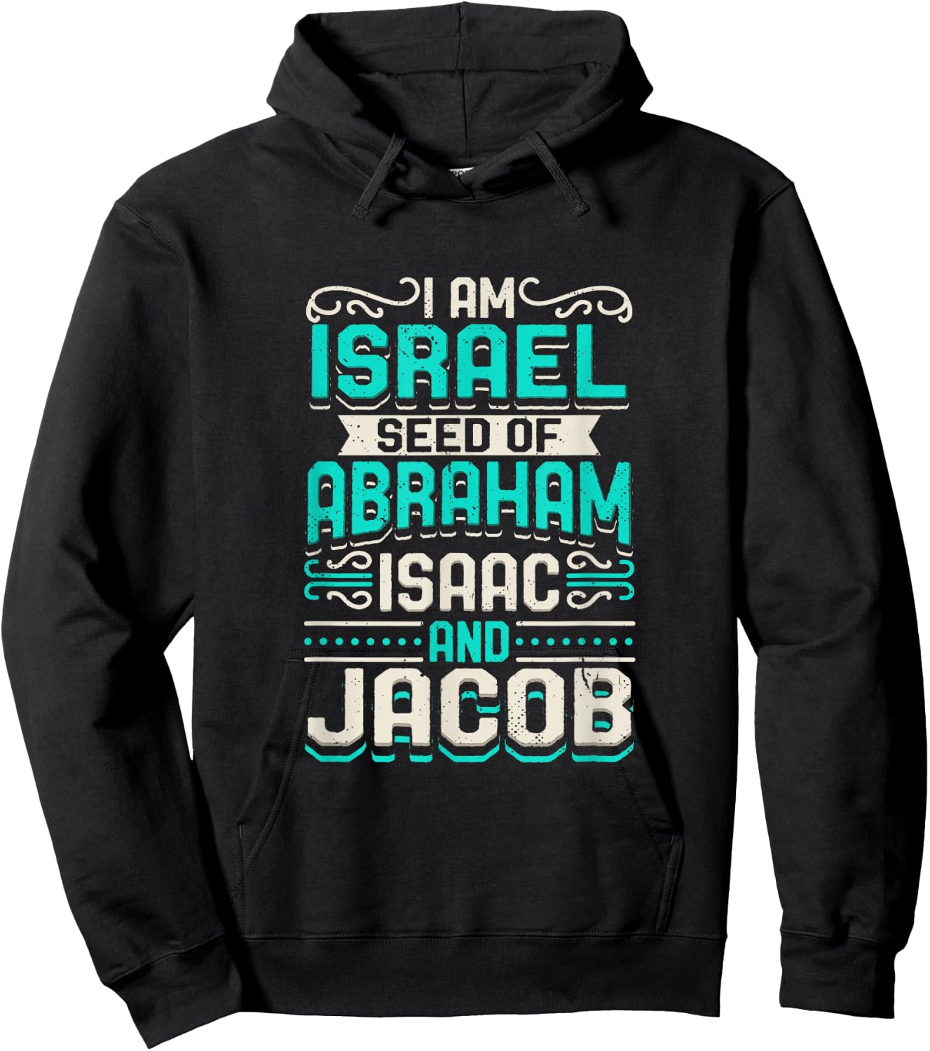 I Am Israel Seed Of Abraham Isaac And Jacob Quote Israelite Hoodie - Hoodie | Black