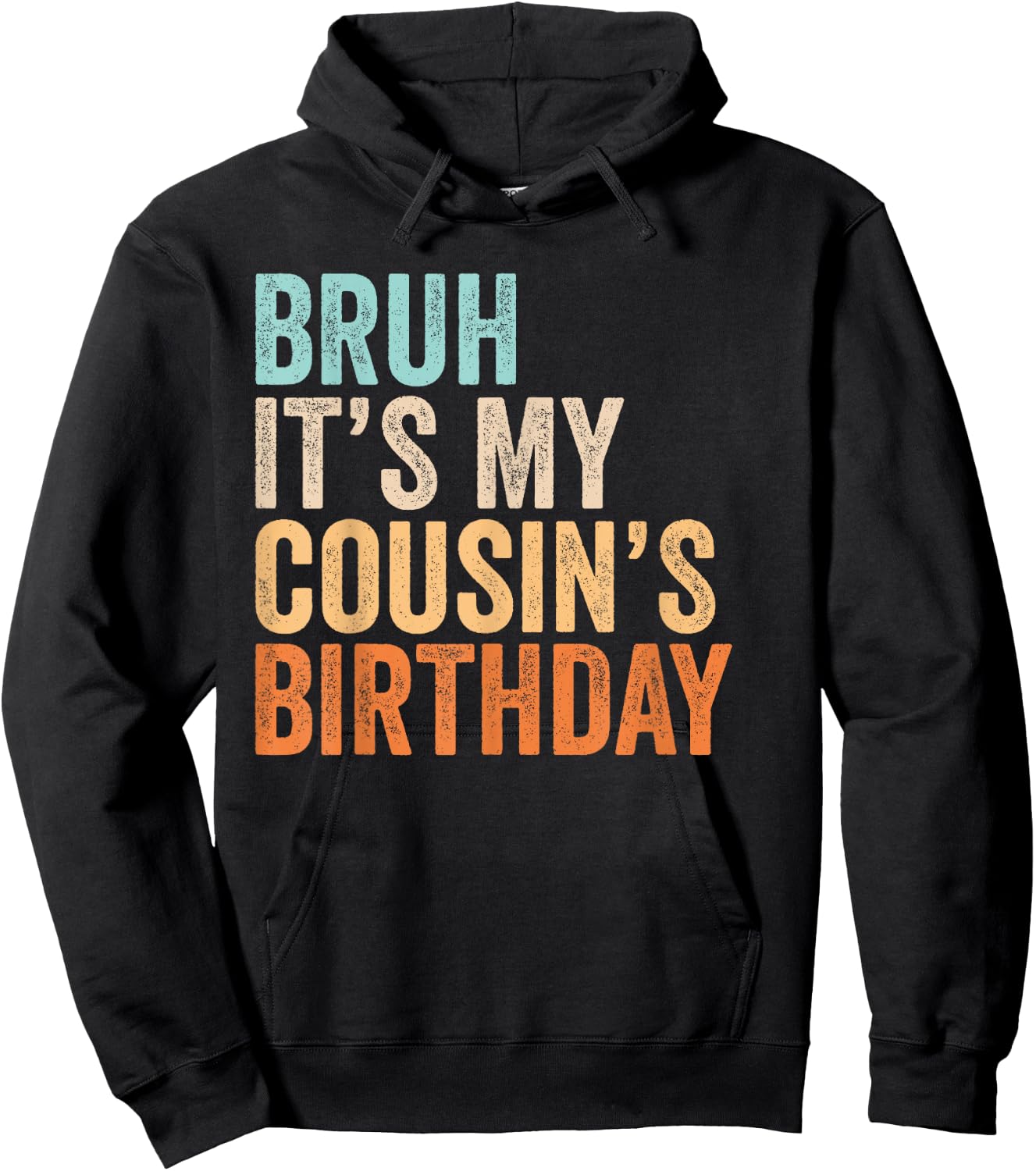 Bruh It's My Cousin's Birthday Funny Quote Men and Women Hoodie - Hoodie | Black