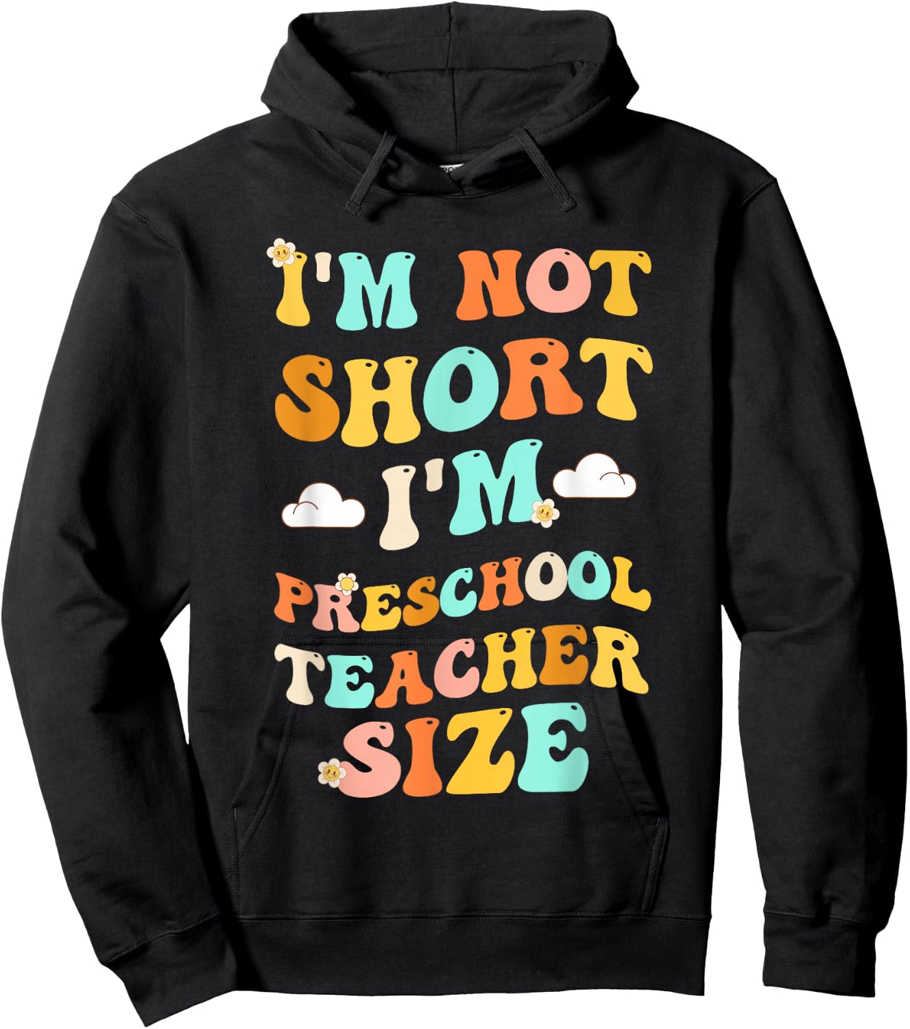I'm Not Short I'm Preschool Teacher Size Funny Kindergarten Hoodie - Hoodie | Black