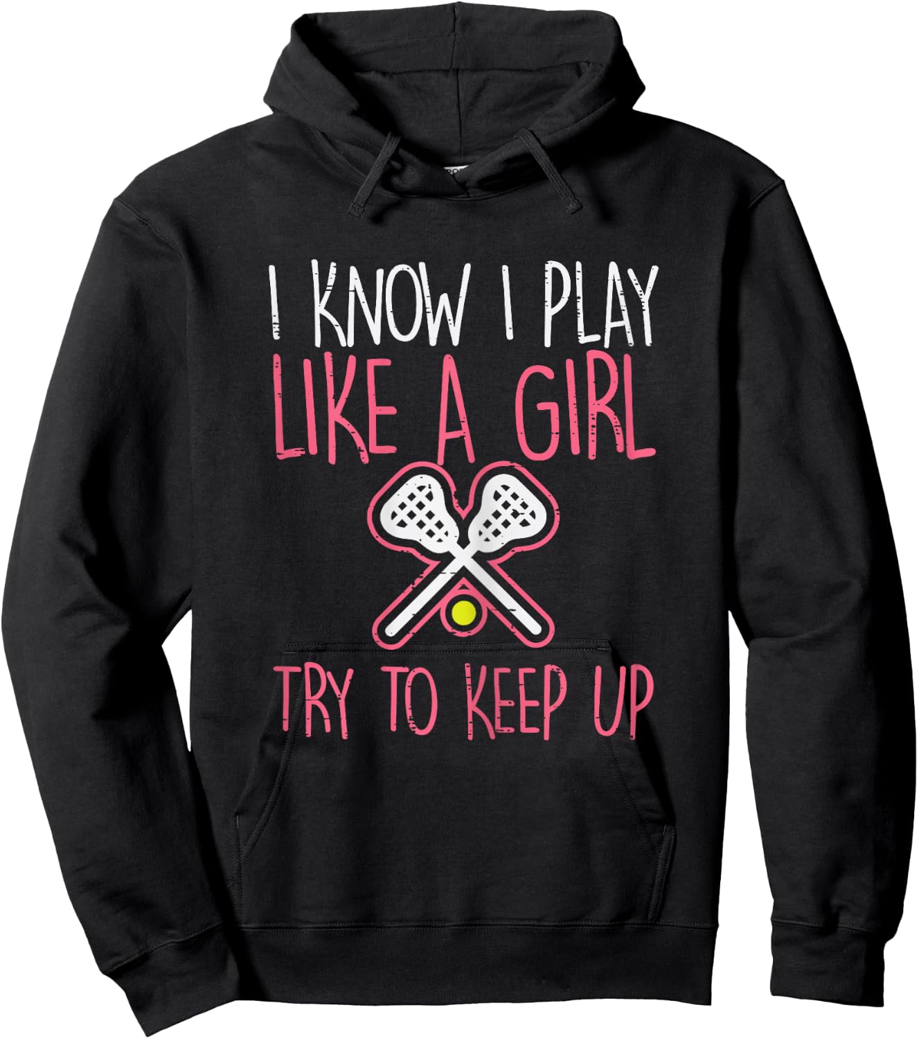 I Know I Play Like A Girl Lacrosse Lax Player Girls Women Hoodie - Hoodie | Black