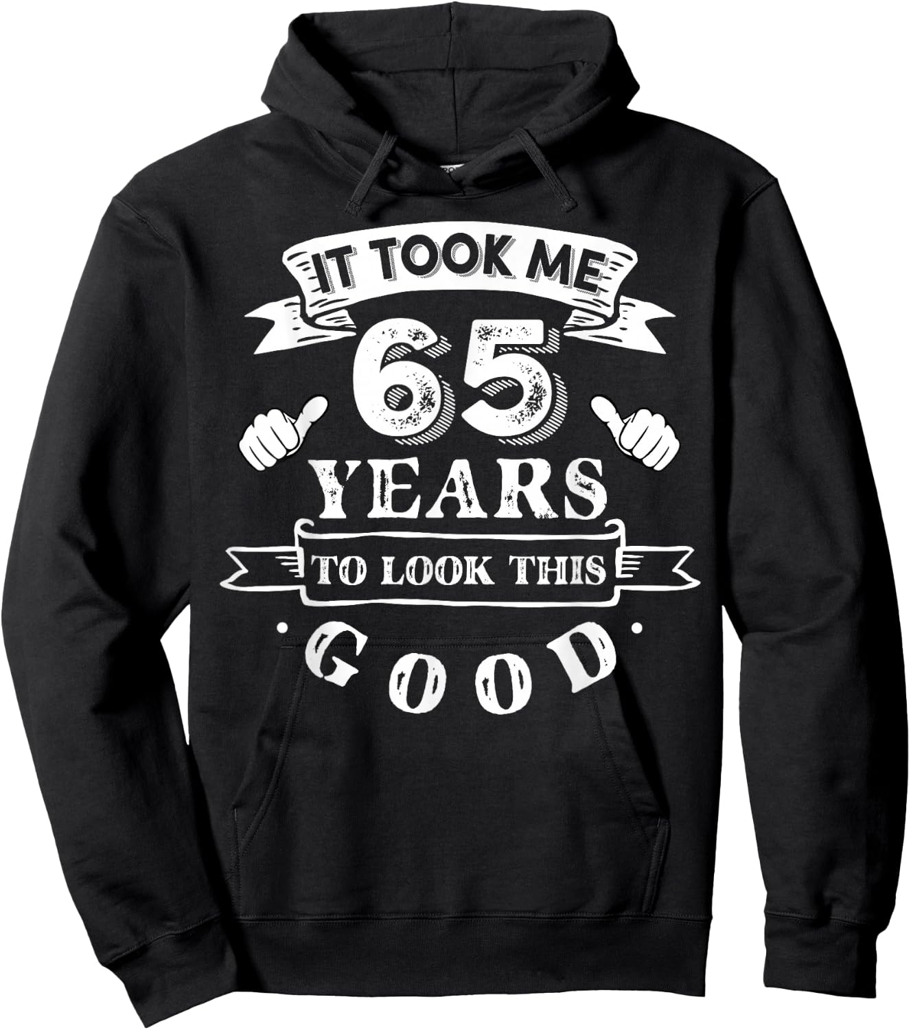 It Took Me 65 Years To Look This Good 65th Birthday Hoodie - Hoodie | Black