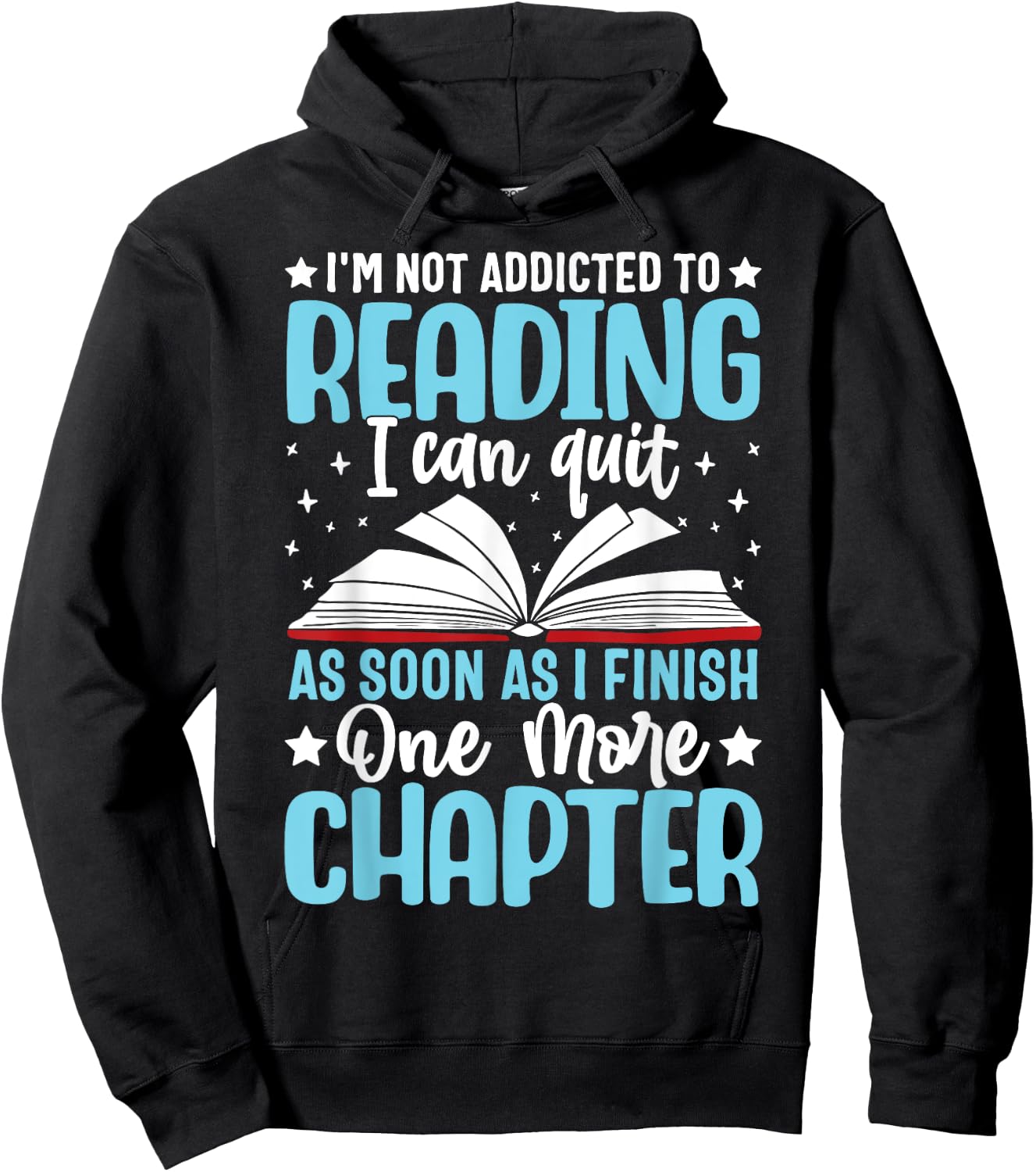 I'm Not Addicted To Reading I Can Quit As Soon As I Finish Hoodie - Hoodie | Black