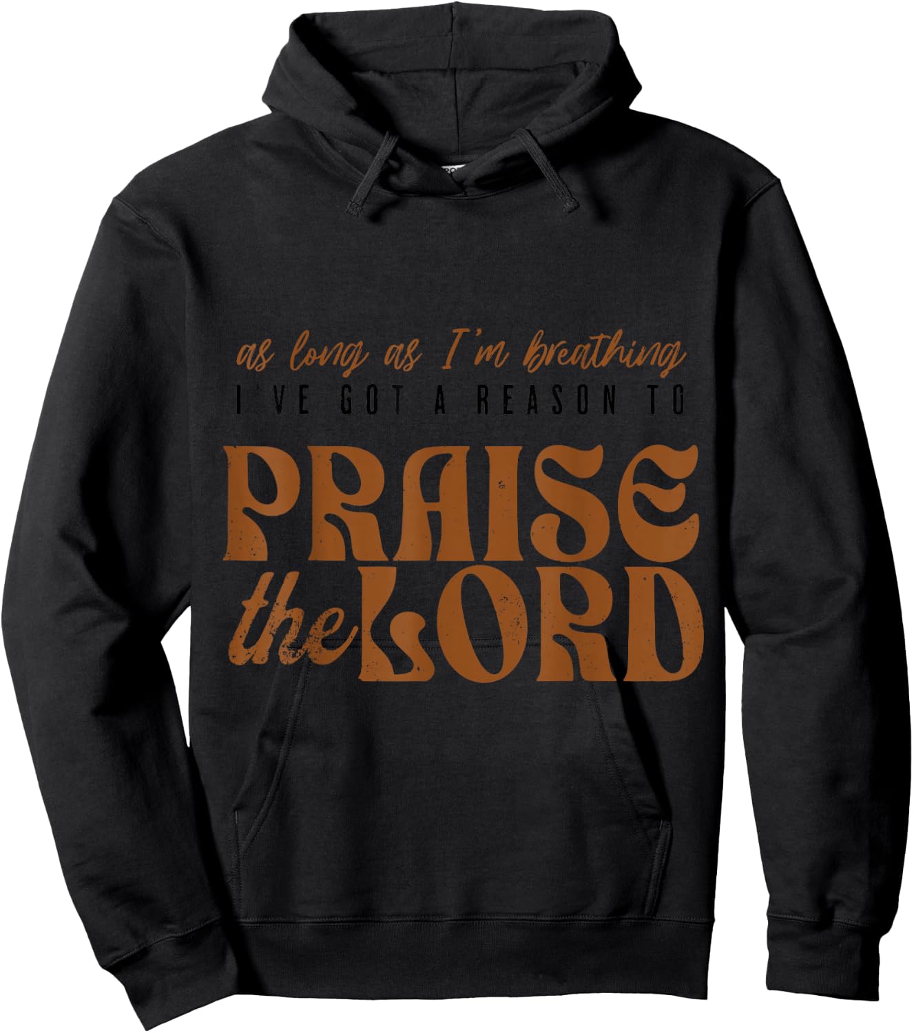 As Long As I'm Breathing Ive Got A Reason to Praise the Lord Hoodie - Hoodie | Black