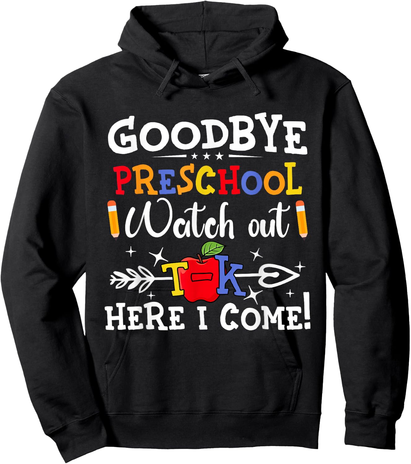 Goodbye Preschool Watch Out T-K Here I Come Kindergarten Hoodie - Hoodie | Black