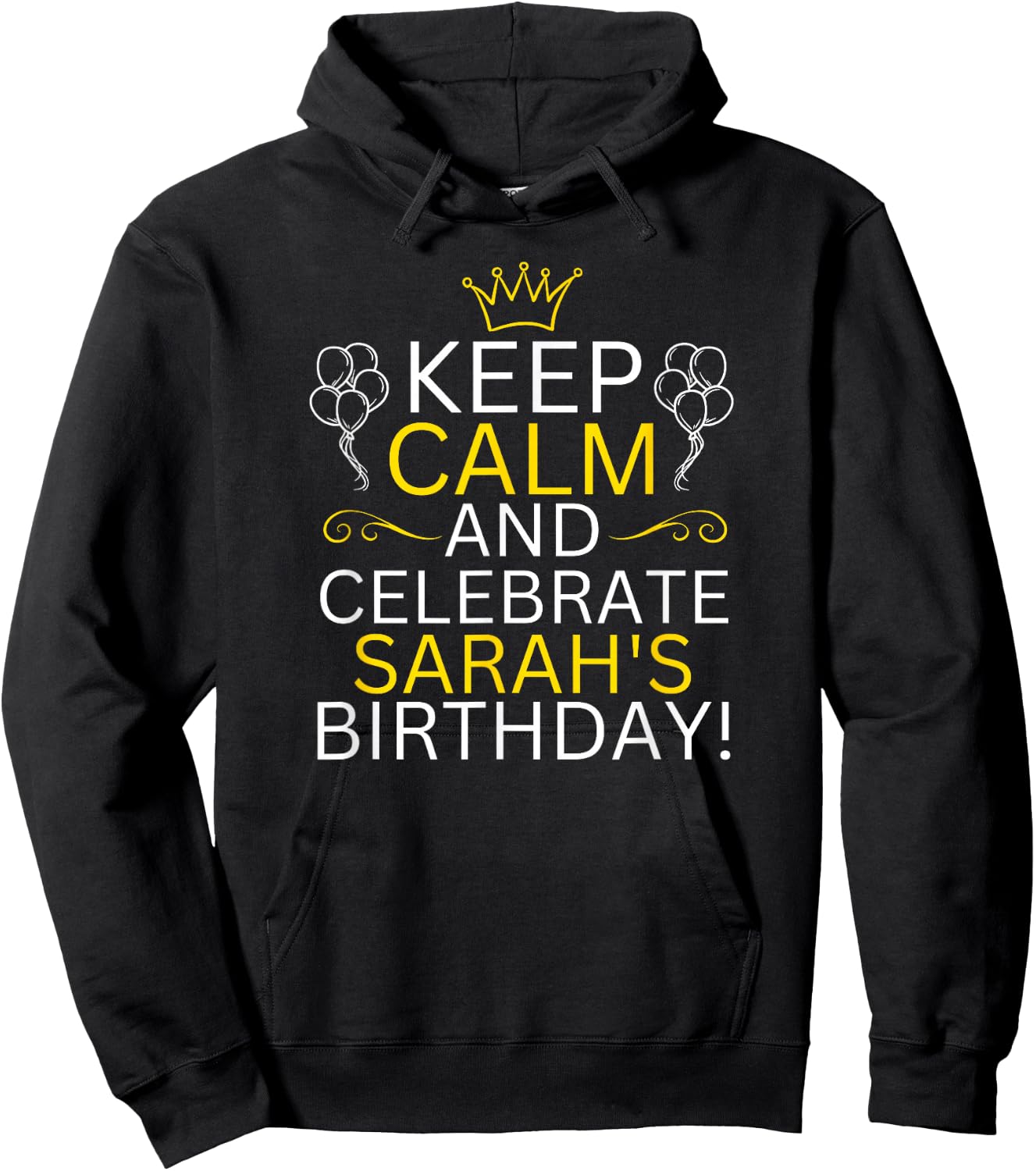 Keep Calm And Celebrate Sarah s Birthday Hoodie - Hoodie | Black