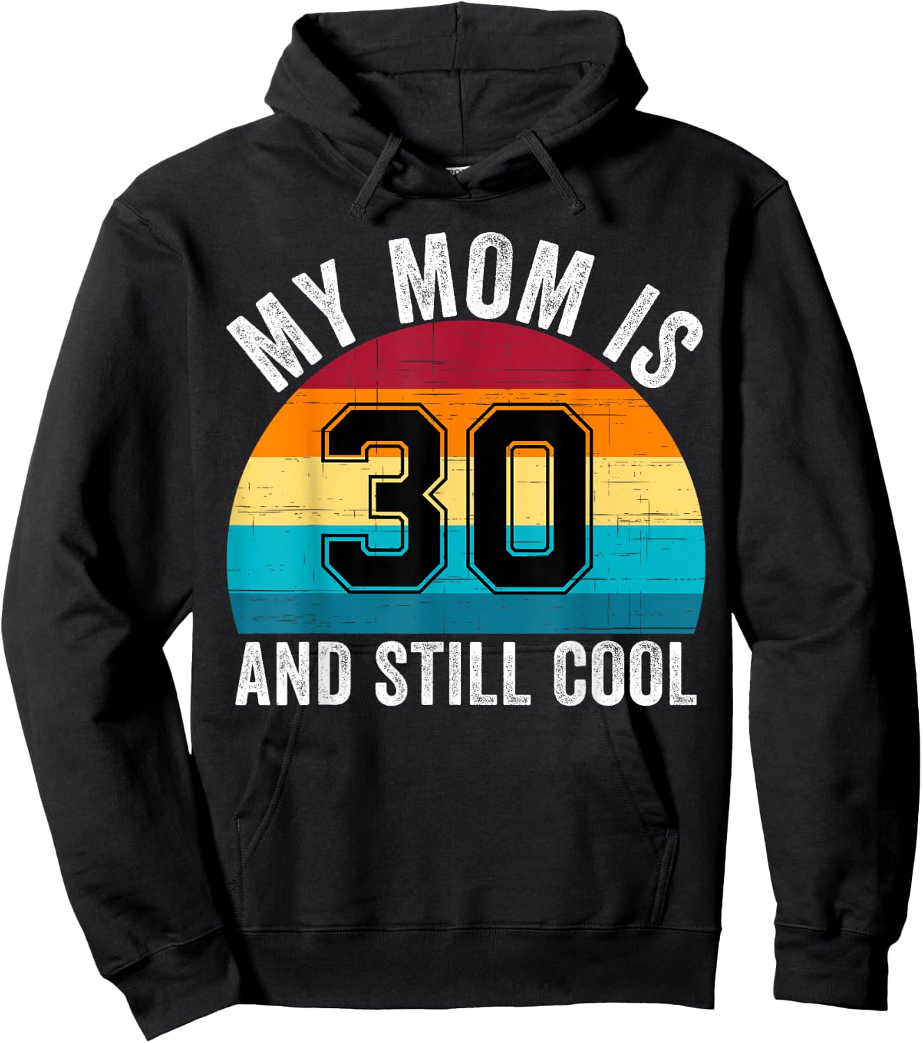 My Mom Is 30 And Still Cool, 30th Retro Birthday Mom Mommy Hoodie - Hoodie | Black