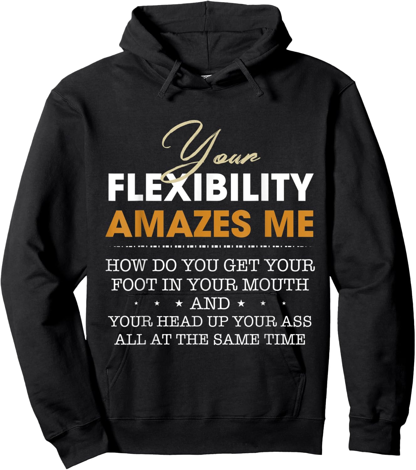 Your flexibility amazes me Hoodie - Hoodie | Black