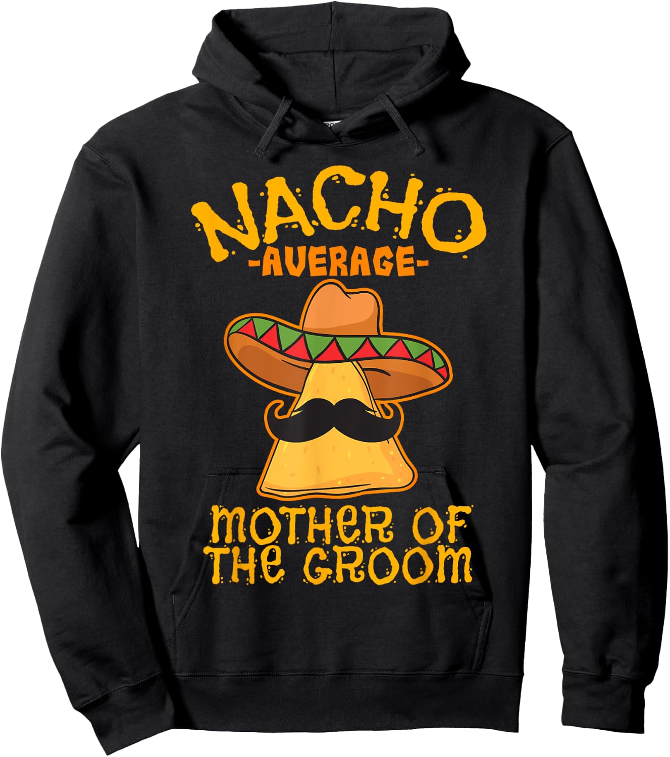 Nacho Average Mother Of The Groom Mexican Cinco De Mayo Hoodie - Hoodie | Black
