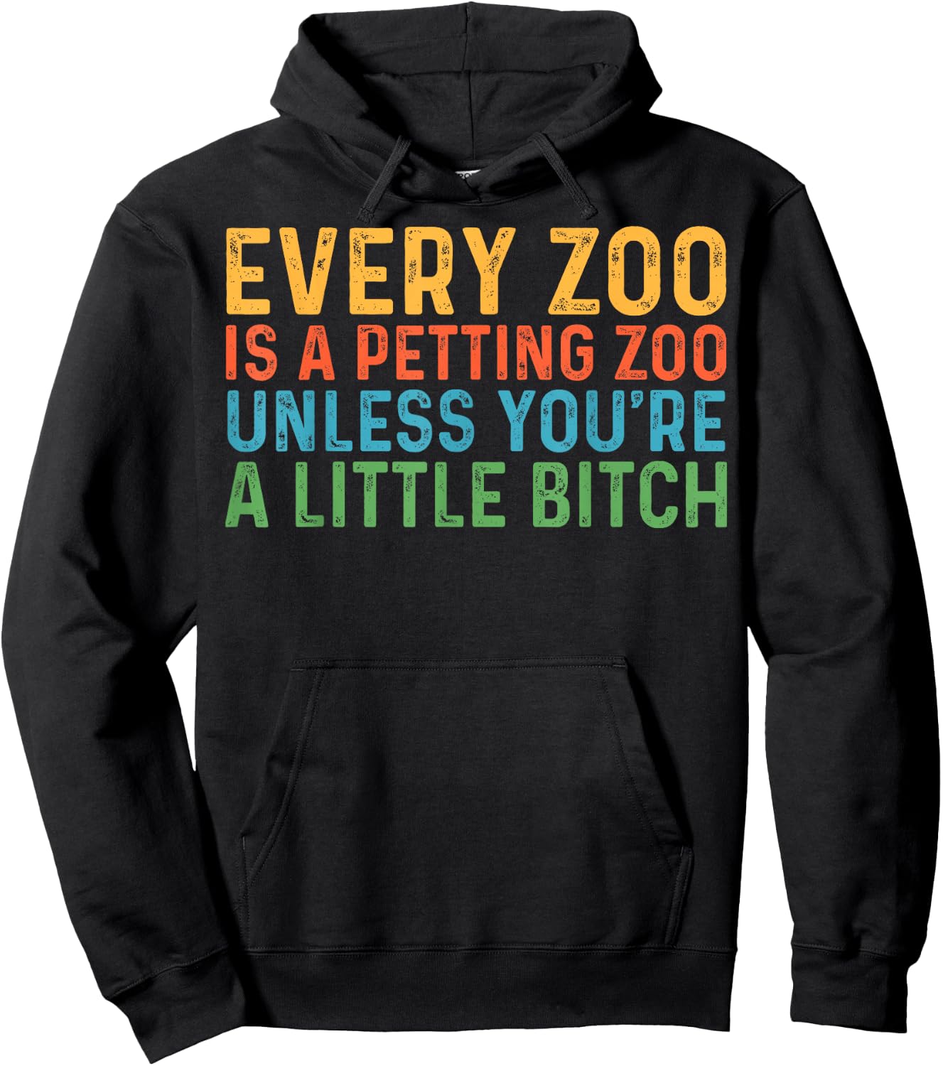 Every Zoo Is A Petting Zoo Unless You're Bitch Vintage Hoodie - Hoodie | Black