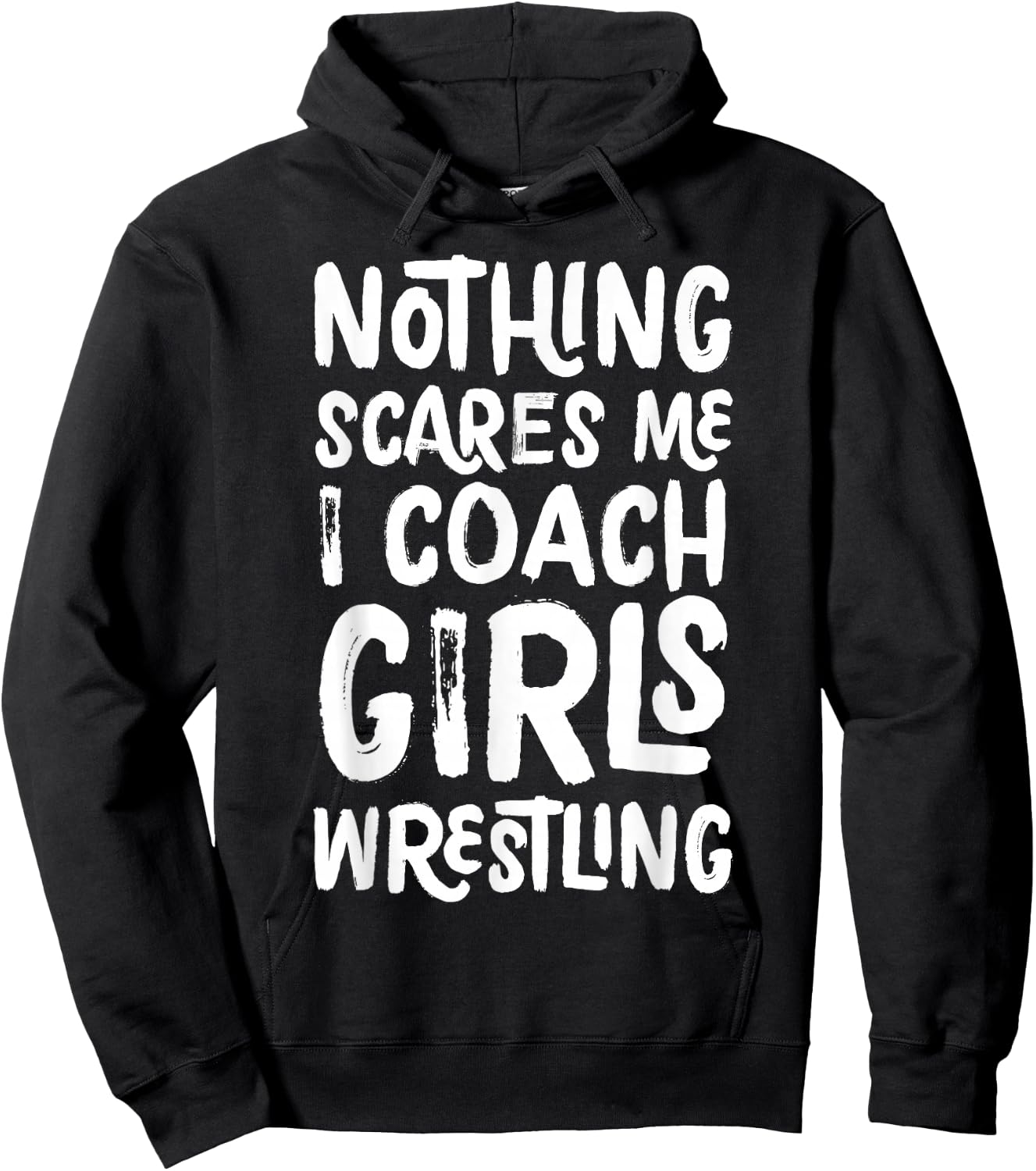 Nothing Scares Me I Coach Girls Wrestling Funny Sports Hoodie - Hoodie | Black