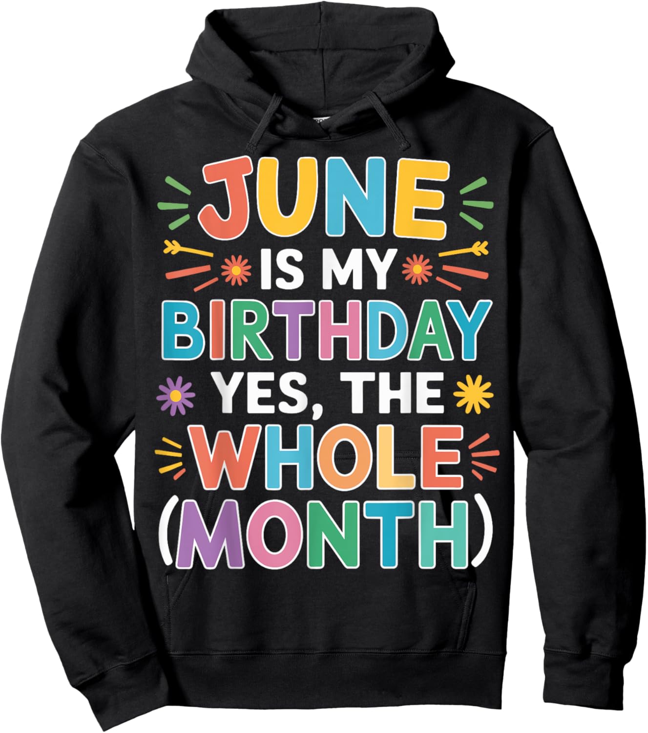 June Is My Birthday The Whole Month June Birthday Month Fun Hoodie - Hoodie | Black