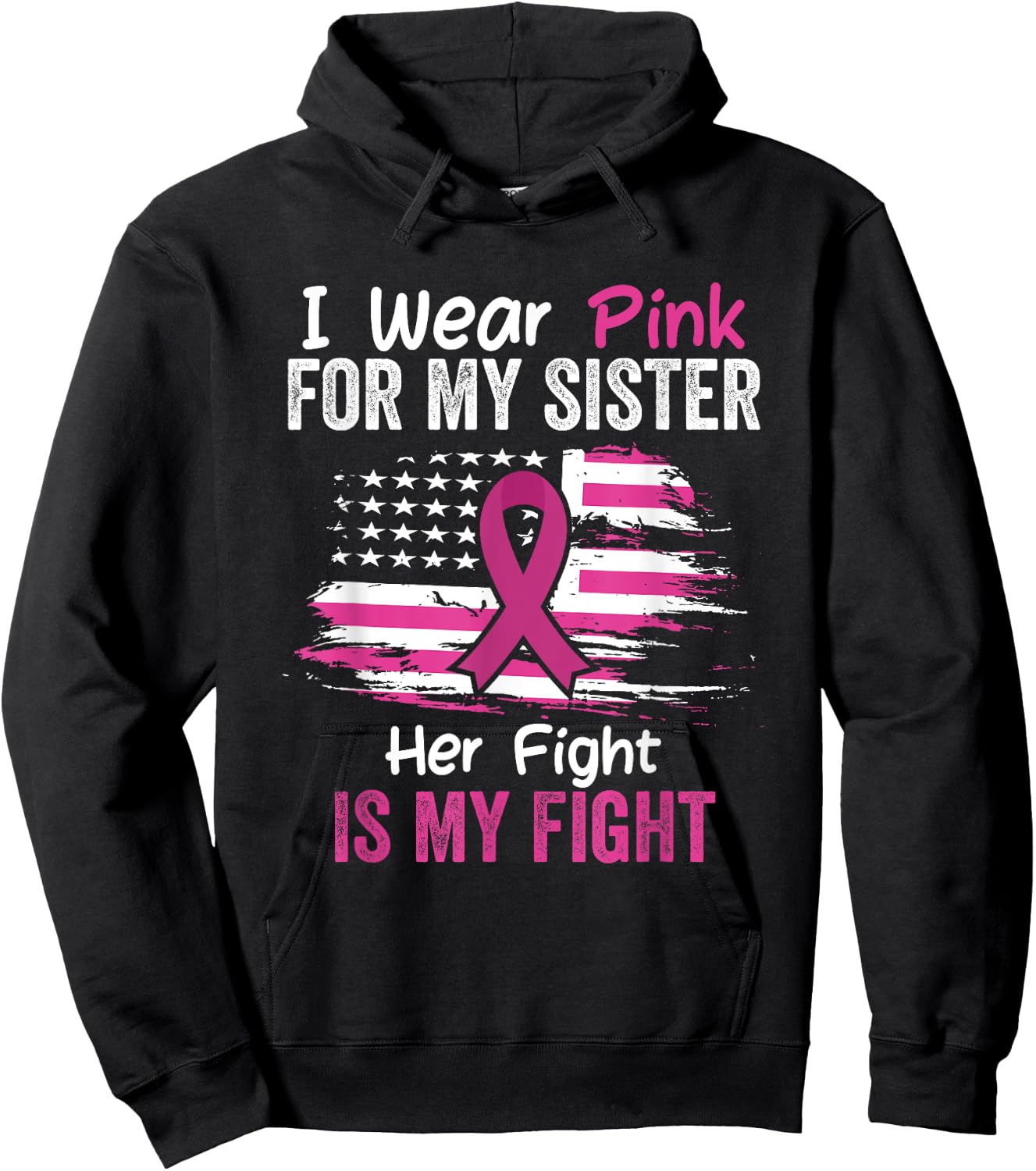 Her Fight Is My Fight I Wear Pink Sister Breast Cancer Flag Hoodie - Hoodie | Black