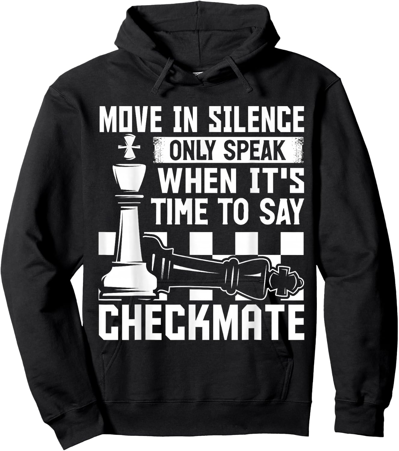 Move In Silence Only Speak When Its Time To Say Checkmate Hoodie - Hoodie | Black