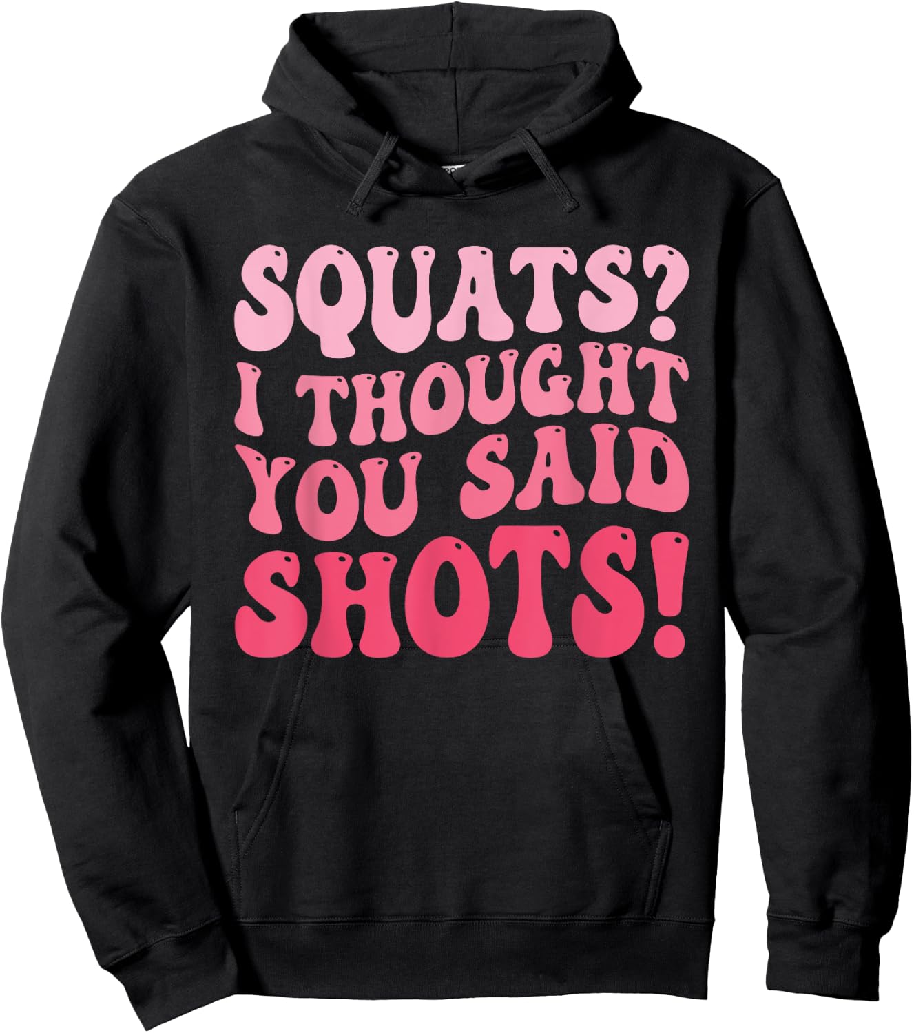 Squats I Thought You Said Shots Funny Workout Gym Hoodie - Hoodie | Black
