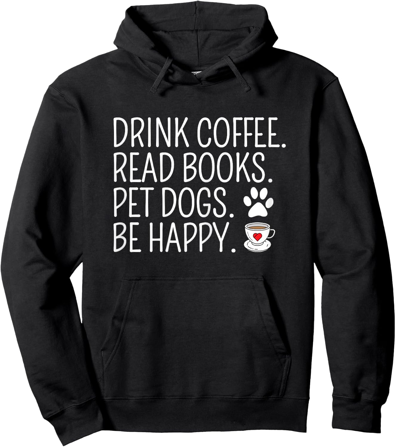 Drink Coffee Read Books Pet Dogs Be Happy Funny Dog Hoodie - Hoodie | Black