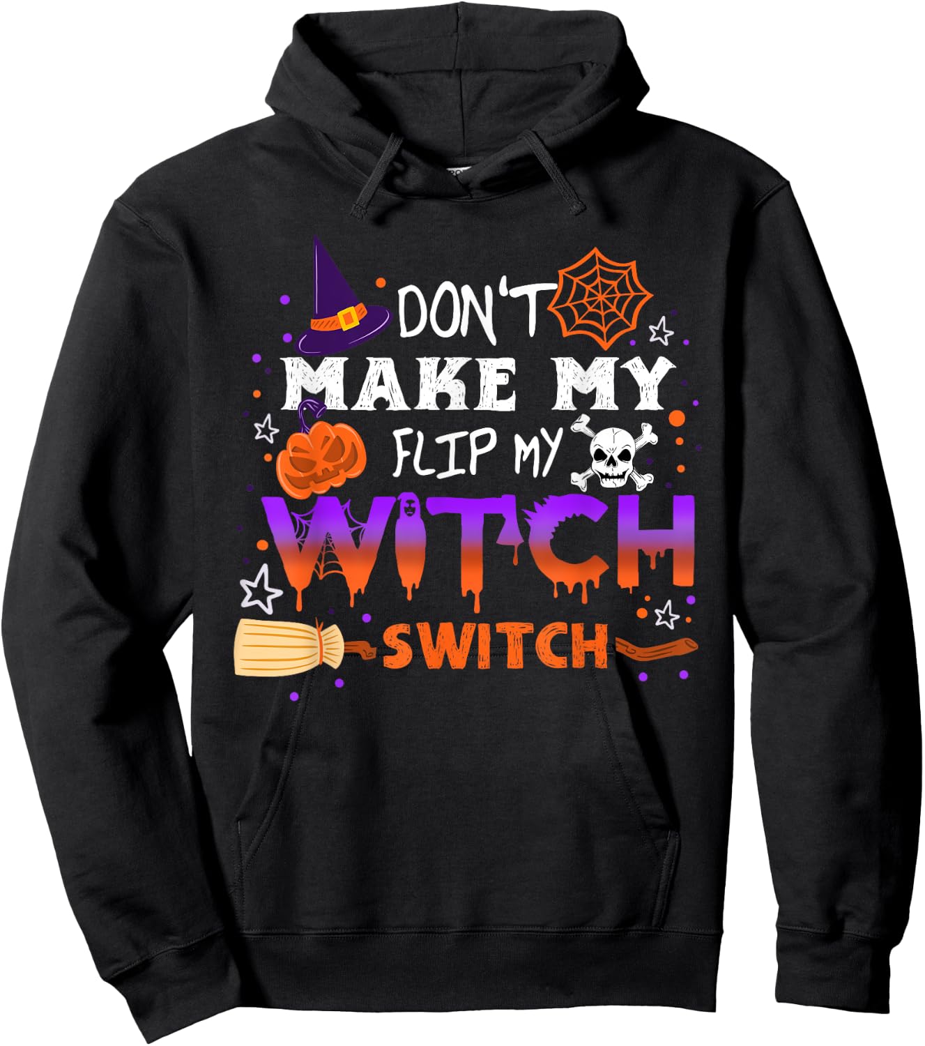Don't Make Me Flip My Witch Switch Halloween Hoodie - Hoodie | Black