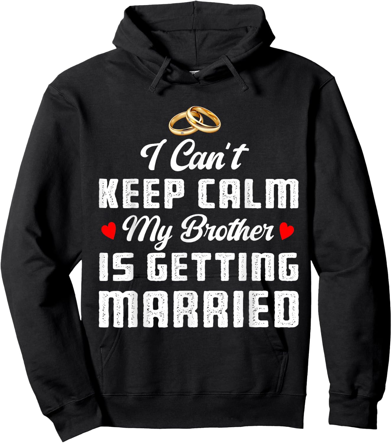 I Can't Keep Calm My Brother Is Getting Married Wedding Hoodie - Hoodie | Black