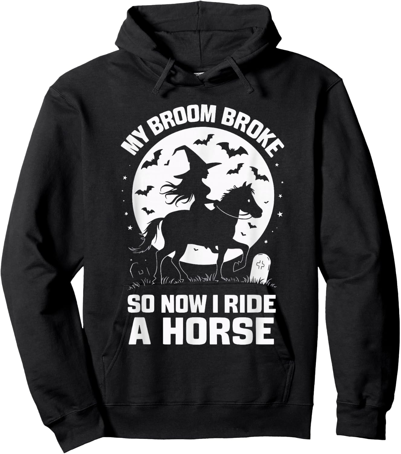 My Broom Broke So Now I Ride A Horse Hoodie - Hoodie | Black