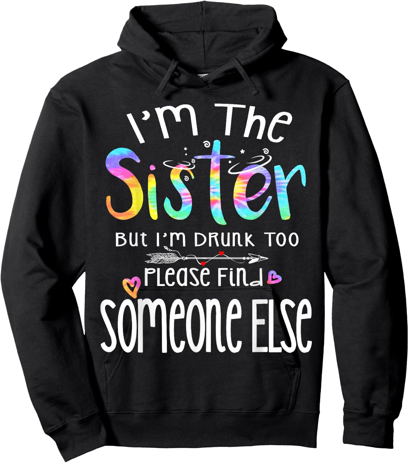 I'm The Sister But I'm Drunk Too Funny Bestie Tie Dye Summer Hoodie - Hoodie | Black