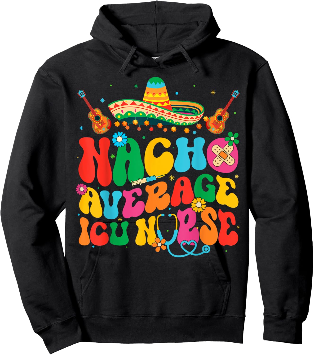 Nacho Average ICU Nurse Cinco De Mayo Fiesta Mexican Hoodie - Hoodie | Black