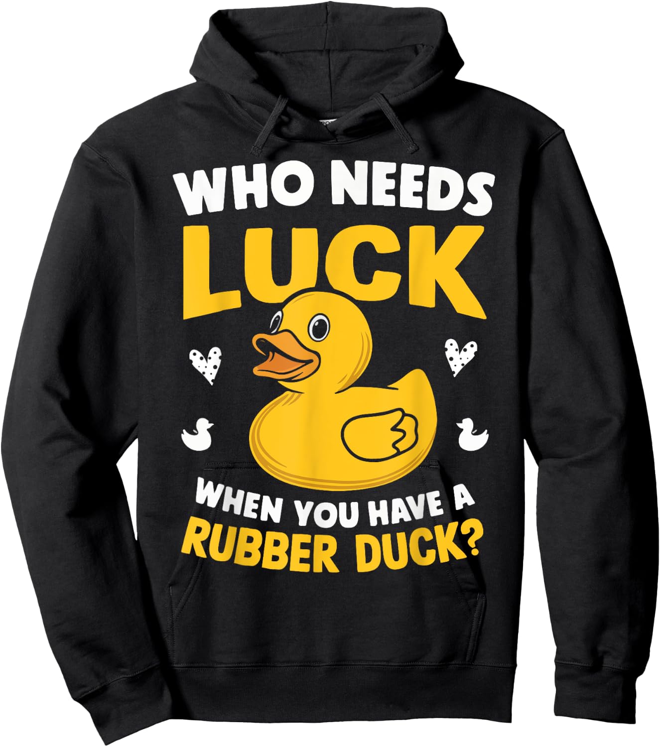 Who Needs Luck When You Have a Rubber Duck Hoodie - Hoodie | Black