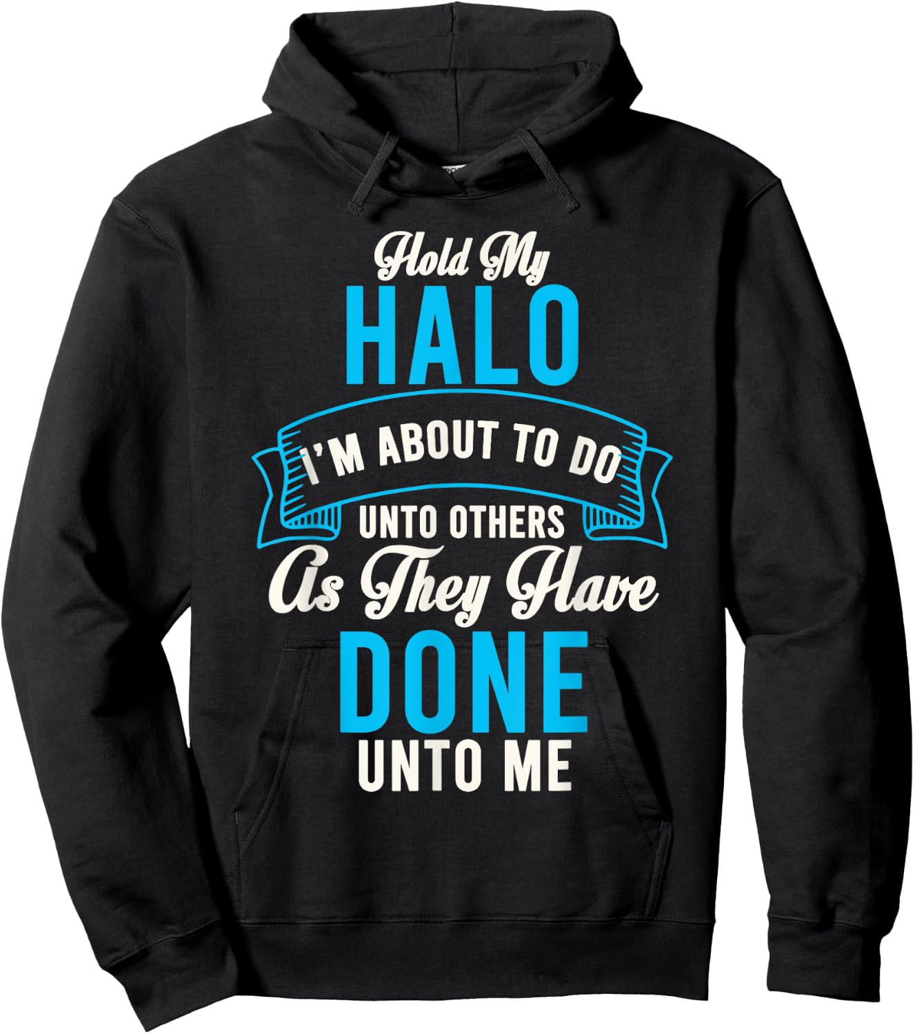 Hold My Halo I’m About To Do Unto Others As They Have Done Hoodie - Hoodie | Black