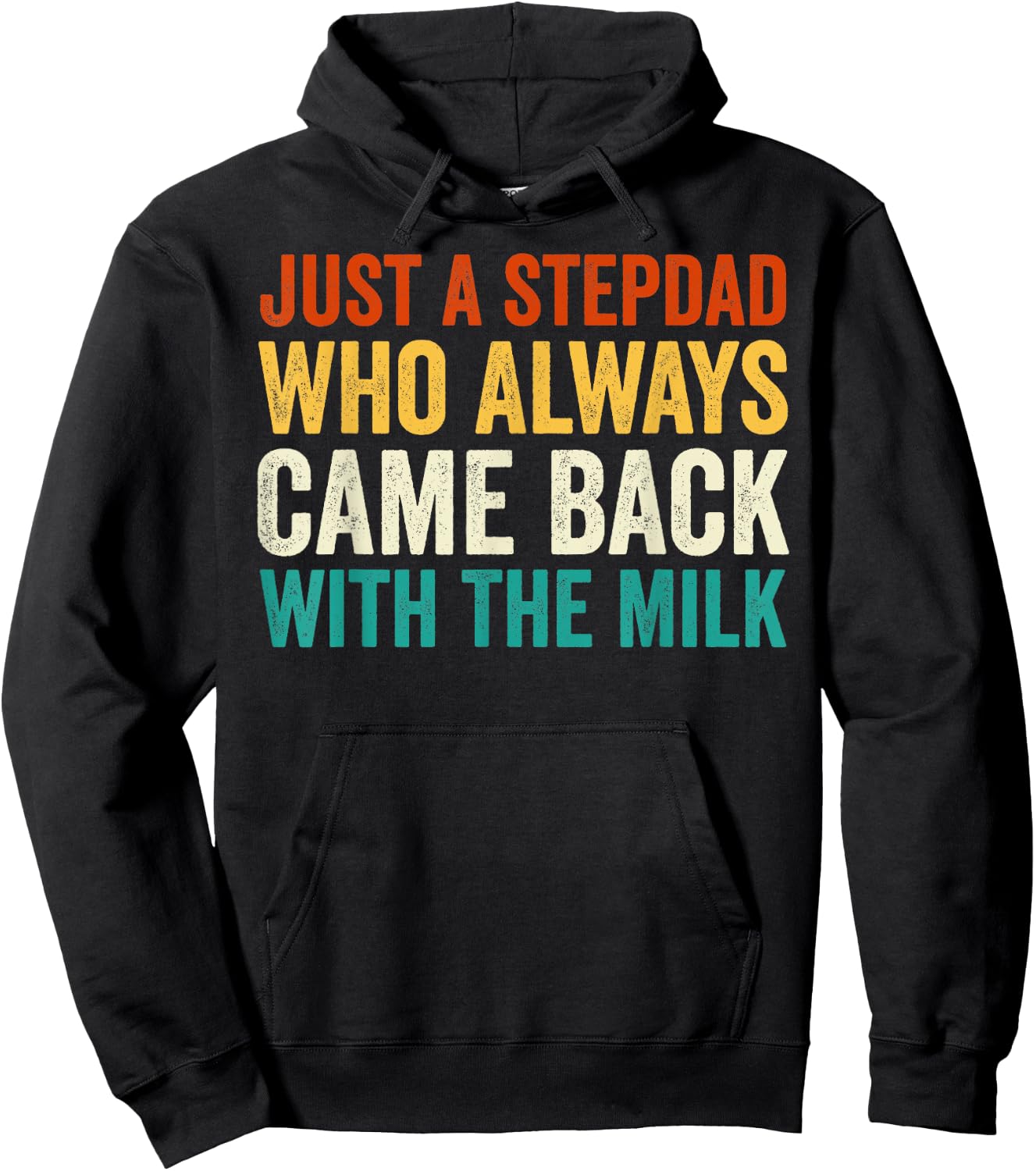 Just A Stepdad Who Always Came Back With The Milk Father Day Hoodie - Hoodie | Black