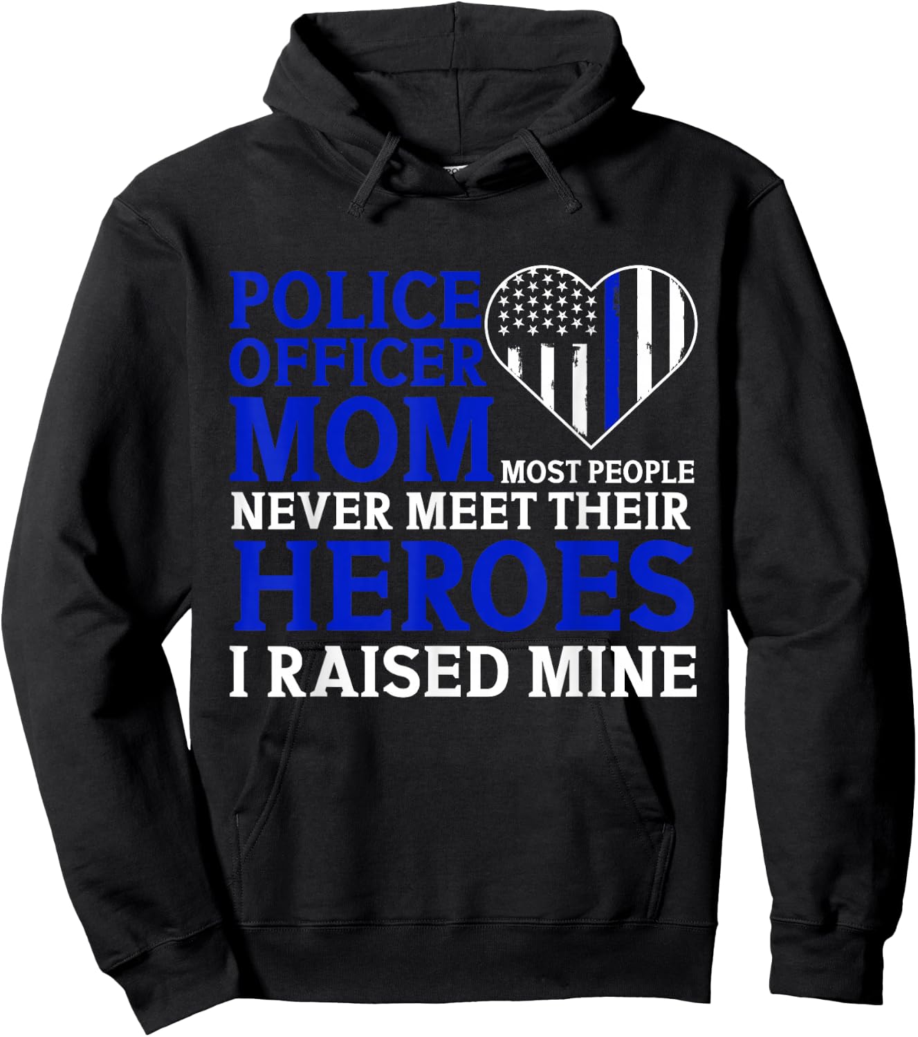Police Officer Mom Most People Never Meet Their Heroes Hoodie - Hoodie | Black