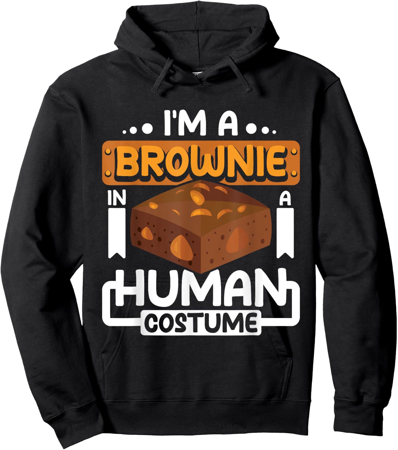 I'm a brownie in a human costume Hoodie - Hoodie | Black