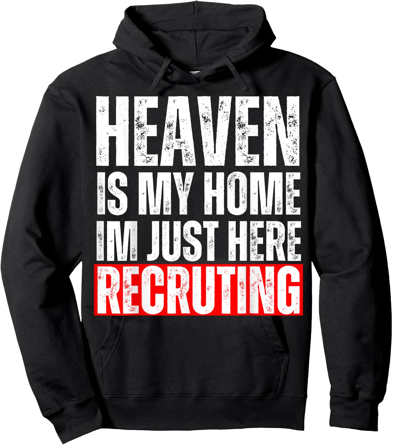 Heaven Is My Home I'm Just Here Recruiting Funny Christian Hoodie - Hoodie | Black
