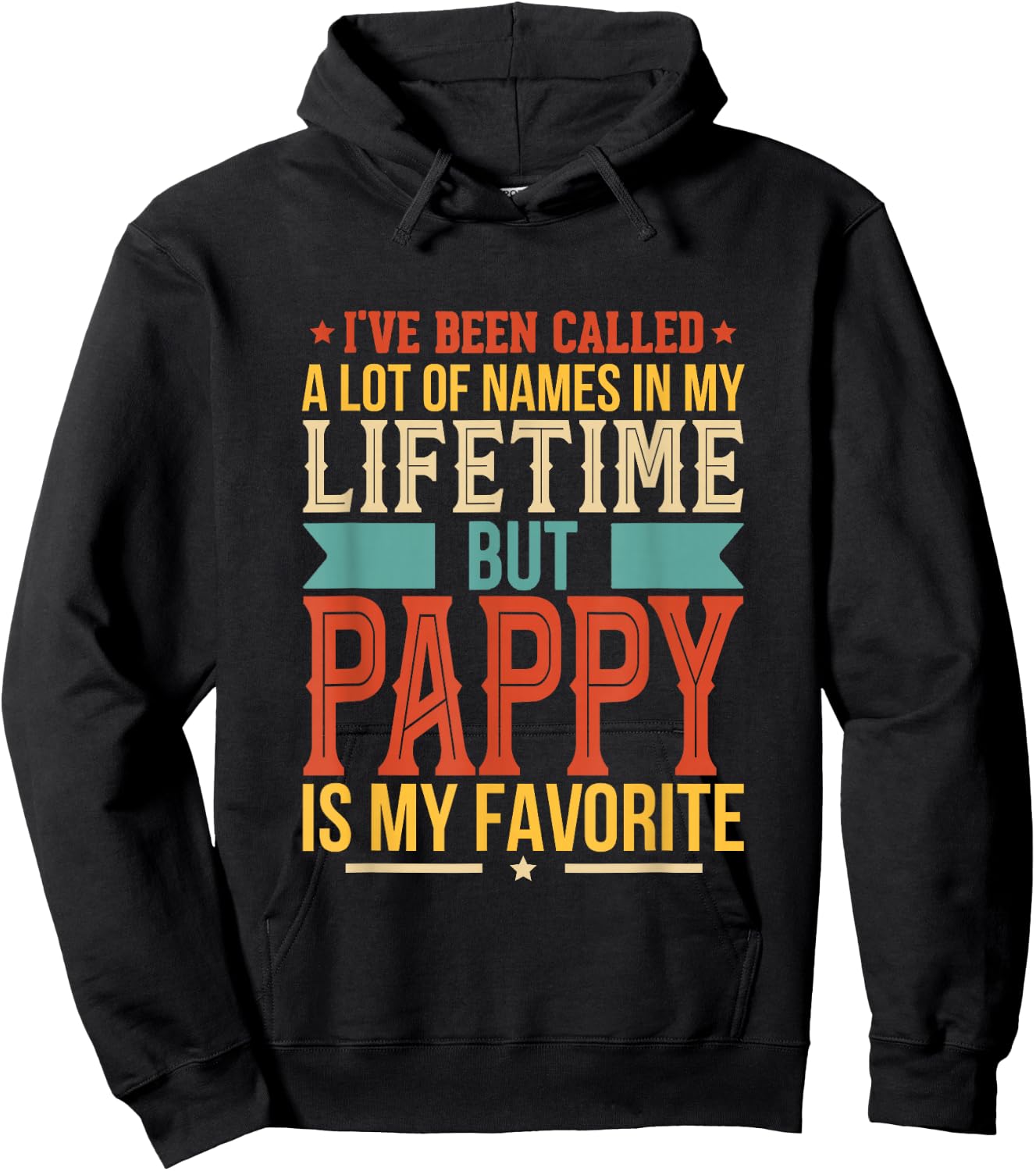 I've Been Called Al Lot Of Names But Pappy Is My Favorite Hoodie - Hoodie | Black