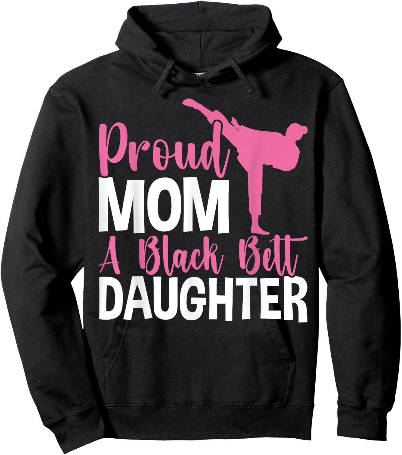 TKD Karate Judo Proud Mom of a Black Belt Daughter Hoodie - Hoodie | Black