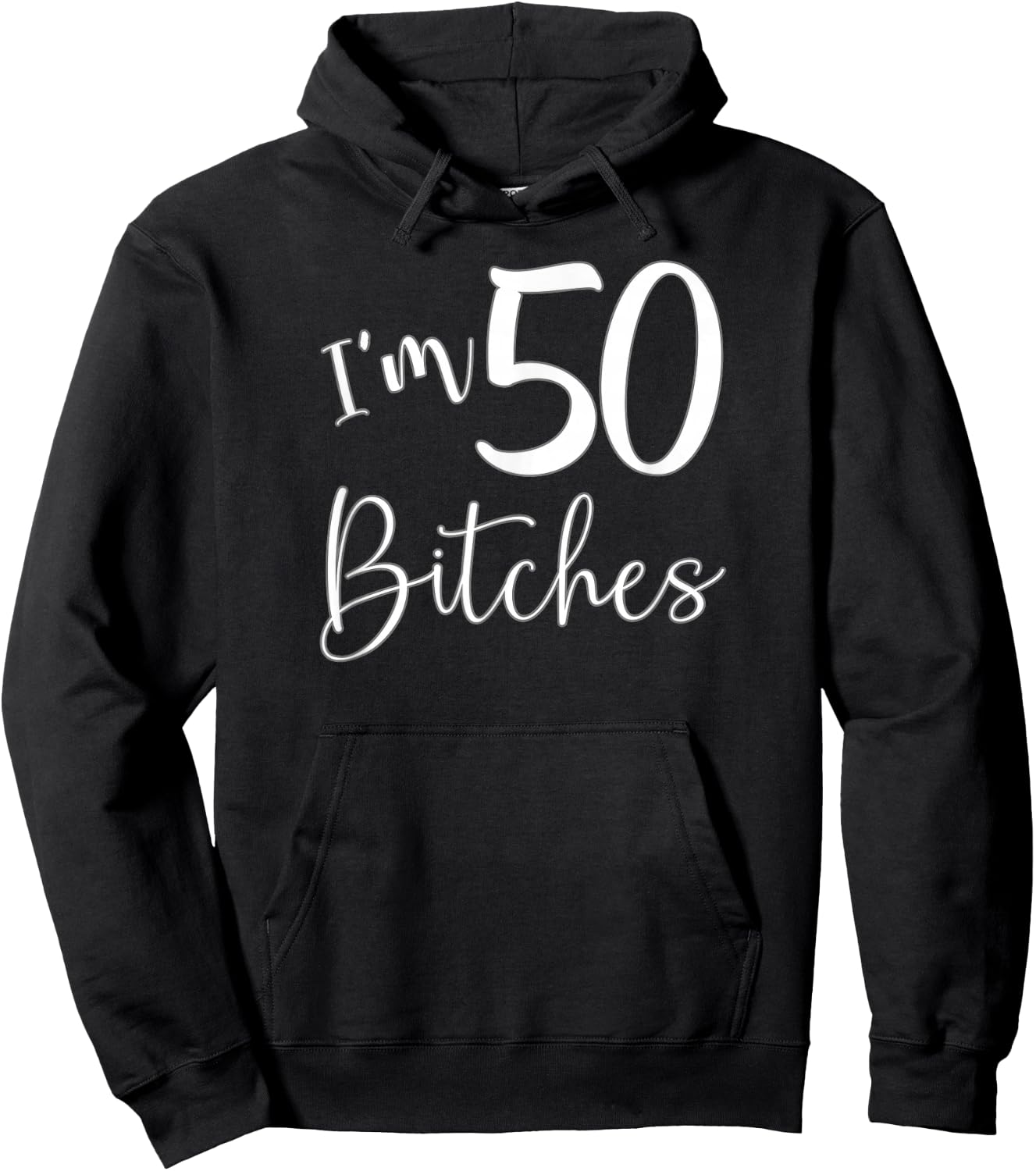 Im 50 Bitches Funny Gifts for 50th Birthday 50 Years Old Age Hoodie - Hoodie | Black