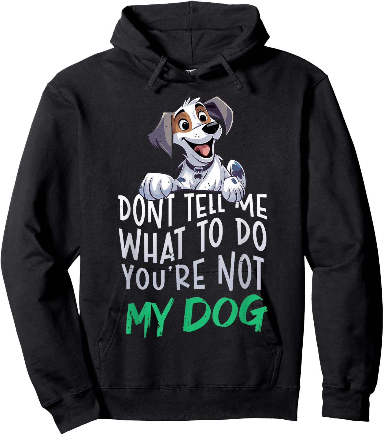 Don't Tell Me What to Do You're Not My Dog Funny Men Women Hoodie - Hoodie | Black