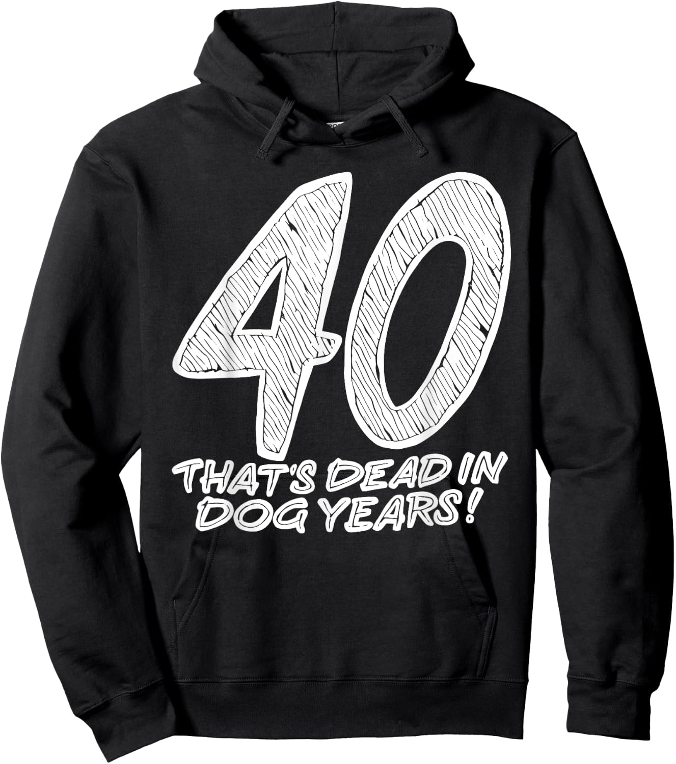 40 That's Dead In Dog Years Funny Quote Women Hoodie - Hoodie | Black