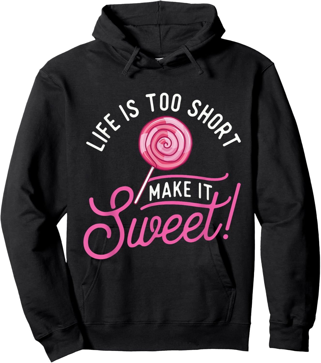 Life Is Too Short Make It Sweet - Lollipop Candy Lovers Hoodie - Hoodie | Black