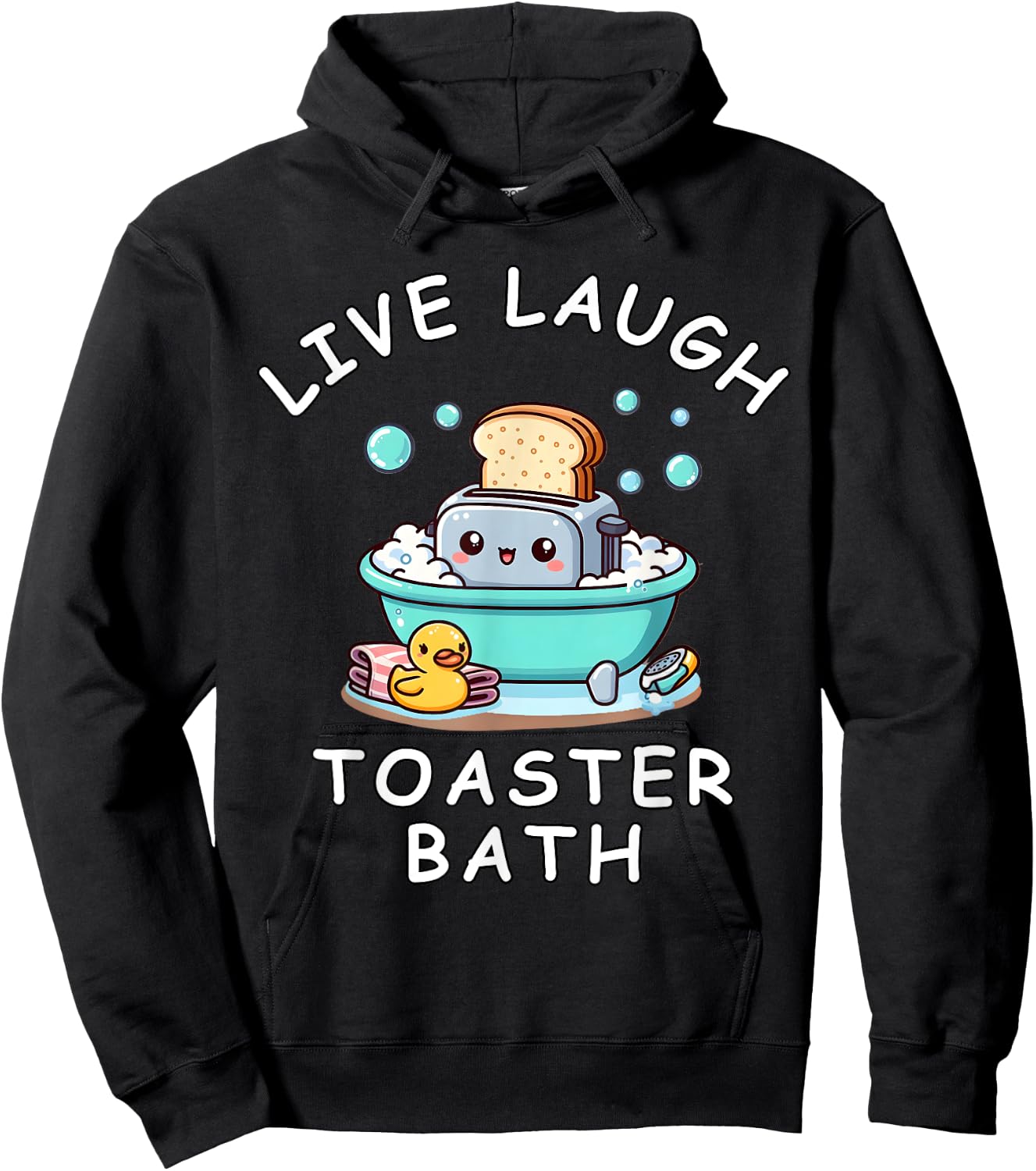 Live Laugh Toaster Bath, Sarcastic Unhinged Meme Saying Hoodie - Hoodie | Black