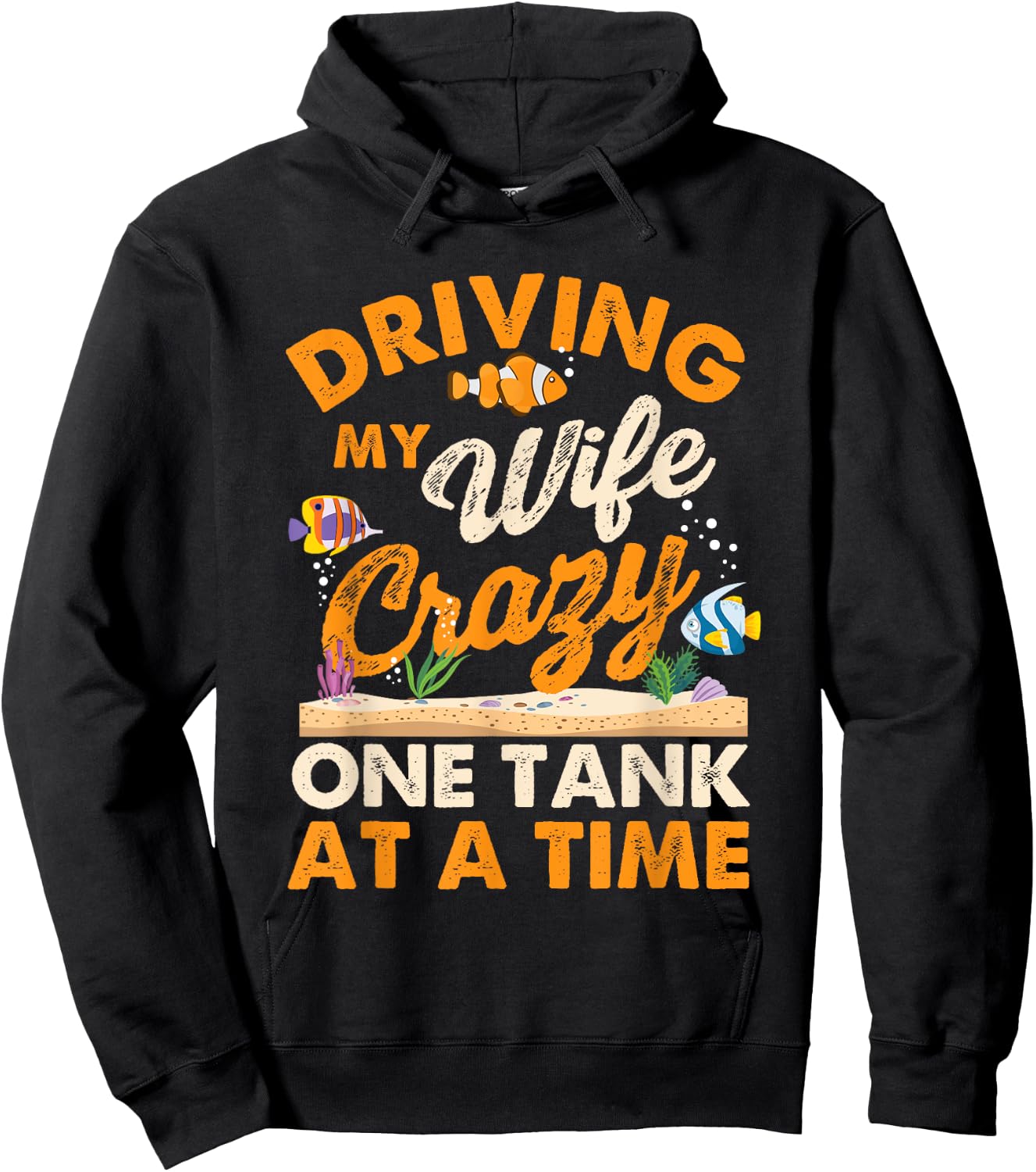 Driving My Wife Crazy One Tank - Fishkeeper Fishkeeping Hoodie - Hoodie | Black