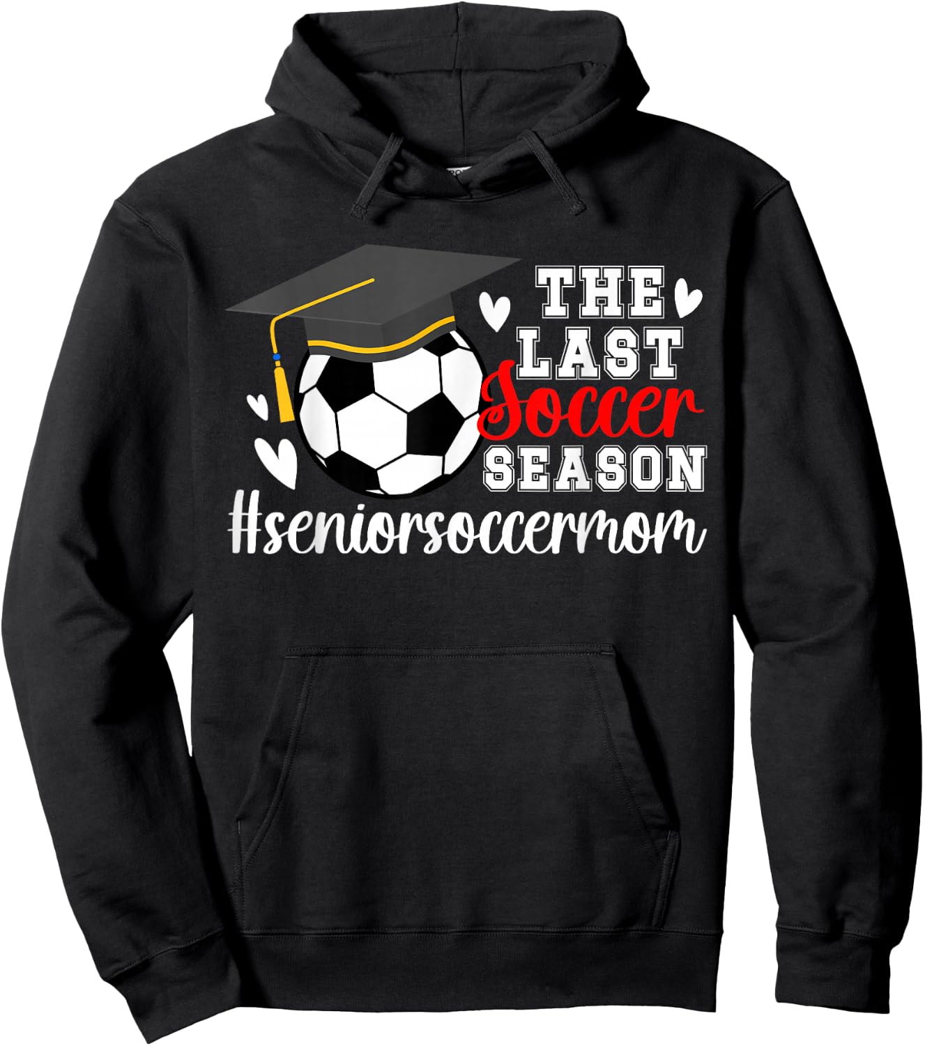 The Last Soccer Season Soccer Senior Mom Hoodie - Hoodie | Black